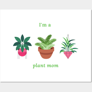 I'm a plant mom Posters and Art